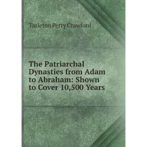   Abraham Shown to Cover 10,500 Years . Tarleton Perry Crawford Books