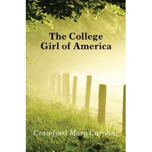  The College Girl of America Crawford Mary Caroline Books