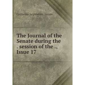   . session of the ., Issue 17 California. Legislature. Senate Books