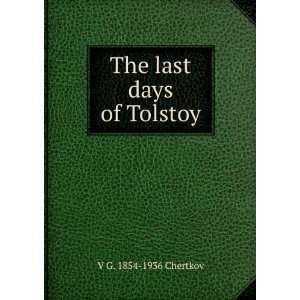  The last days of Tolstoy V G. 1854 1936 Chertkov Books