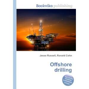  Offshore drilling Ronald Cohn Jesse Russell Books
