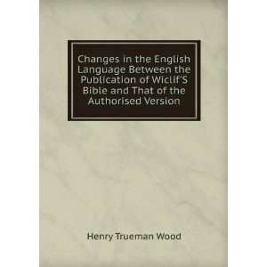   Bible and That of the Authorised Version Henry Trueman Wood Books