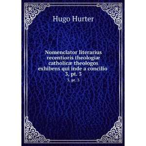   theologos exhibens qui inde a concilio . 3, pt. 3 Hugo Hurter Books