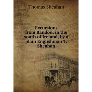   of Ireland, by a plain Englishman T. Sheahan. Thomas Sheahan Books