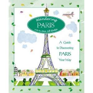  Wandering Paris A Guide to Discovering Paris Your Way 