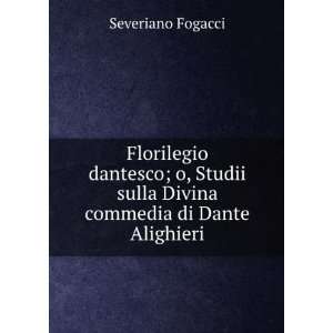   sulla Divina commedia di Dante Alighieri Severiano Fogacci Books