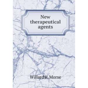  New therapeutical agents Willard H. Morse Books