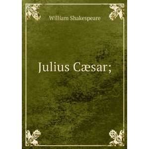  Julius CÃ¦sar; William Shakespeare Books