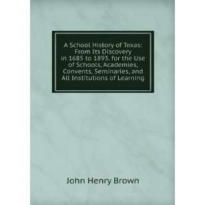   Seminaries, and All Institutions of Learning John Henry Brown Books
