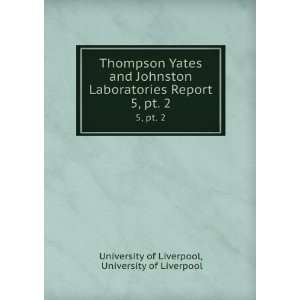  Thompson Yates and Johnston Laboratories Report. 5,Â pt 