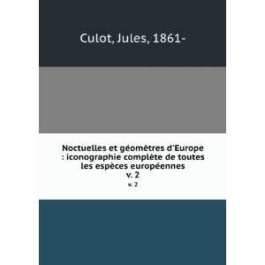   toutes les espÃ¨ces europÃ©ennes. v. 2 Jules, 1861  Culot Books
