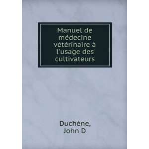   tÃ©rinaire Ã  lusage des cultivateurs John D DuchÃ¨ne Books
