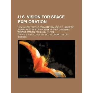 vision for space exploration hearing before the Committee on Science 