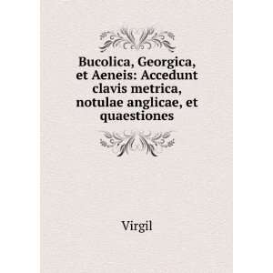   clavis metrica, notulae anglicae, et quaestiones Virgil Books