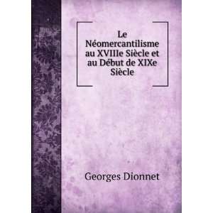   SiÃ¨cle et au DÃ©but de XIXe SiÃ¨cle Georges Dionnet Books