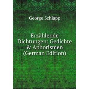    Gedichte & Aphorismen (German Edition) George Schlapp Books