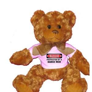  PROTECTED BY A DANCE MOM Plush Teddy Bear with WHITE T 