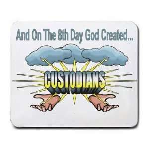    And On The 8th Day God Created CUSTODIANS Mousepad
