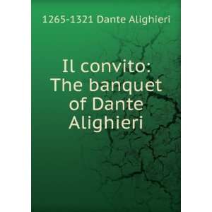    The banquet of Dante Alighieri 1265 1321 Dante Alighieri Books