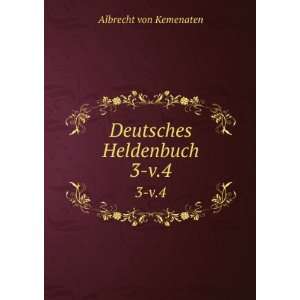  Deutsches Heldenbuch. 3 v.4 Albrecht von Kemenaten Books