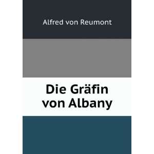  Die GrÃ¤fin von Albany Alfred von Reumont Books