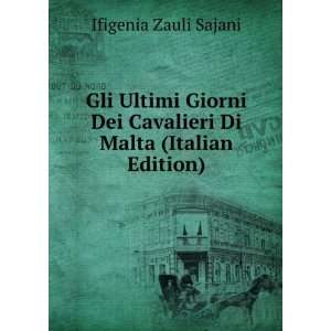   Dei Cavalieri Di Malta (Italian Edition) Ifigenia Zauli Sajani Books
