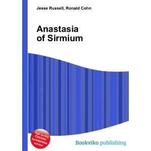  Anastasia of Sirmium Ronald Cohn Jesse Russell Books