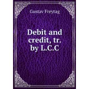  Debit and credit, tr. by L.C.C. Gustav Freytag Books