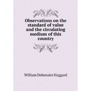   circulating medium of this country William Debonaire Haggard Books