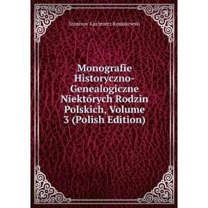  Monografie Historyczno Genealogiczne NiektÃ³rych Rodzin 