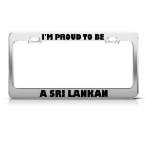  IM Proud To Be A Sri Lankan license plate frame Stainless 