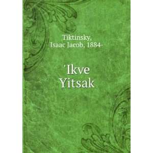  Ikve Yitsak Isaac Jacob, 1884  Tiktinsky Books