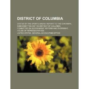  District of Columbia status of the sports arena report 