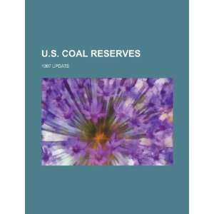  U.S. coal reserves 1997 update (9781234519568) U.S 