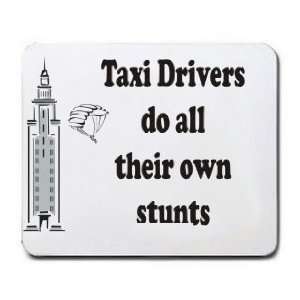  Taxi Drivers do all their own stunts Mousepad Office 