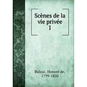  ¨nes de la vie privÃ©e. 1 HonoreÌ de Balzac  Books