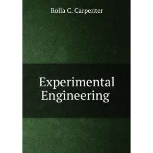  Experimental Engineering . Rolla C. Carpenter Books