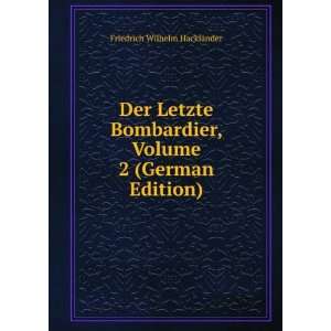 Der Letzte Bombardier, Volume 2 (German Edition) Friedrich Wilhelm 