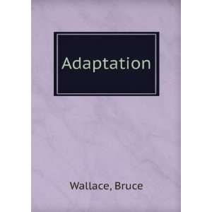  Adaptation Bruce Wallace Books