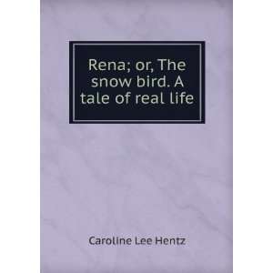  Rena; or, The snow bird Caroline Lee Hentz Books