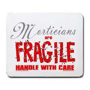  Morticians are FRAGILE handle with care Mousepad Office 
