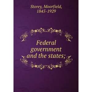   Federal government and the states; Moorfield, 1845 1929 Storey Books