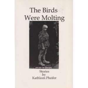  The Birds Were Molting kathleen pheifer Books