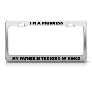 Princess My Father Is King Of Kings Religious license plate frame 