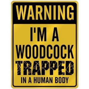  New  Warning I Am Woodcock Trapped In A Human Body 