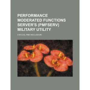 Performance moderated functions servers (PMFserv) military utility a 