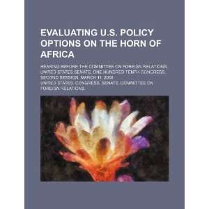 Evaluating U.S. policy options on the Horn of Africa hearing before 