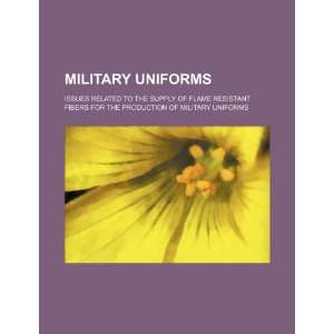 Military uniforms issues related to the supply of flame resistant 