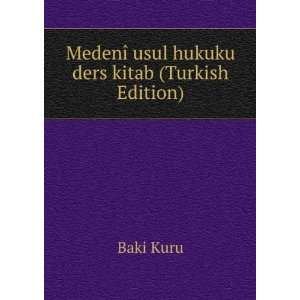  MedenÃ® usul hukuku ders kitab (Turkish Edition) Baki 