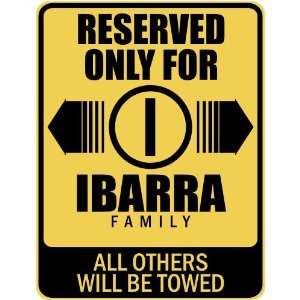   RESERVED ONLY FOR IBARRA FAMILY  PARKING SIGN